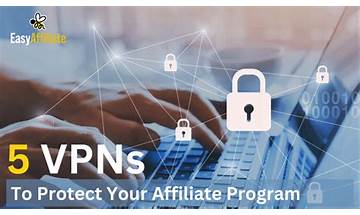 5 Top VPNs for Your Affiliate Program Security